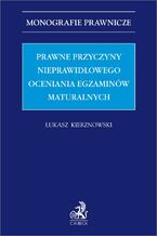 Okładka - Prawne przyczyny nieprawidłowego oceniania egzaminów maturalnych - Łukasz Kierznowski