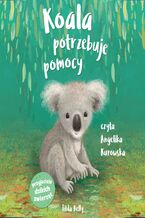 Okładka - Przyjaciele dzikich zwierząt. Koala potrzebuje pomocy - Tilda Kelly