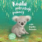 Przyjaciele dzikich zwierząt. Koala potrzebuje pomocy