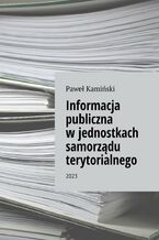 Okładka - Informacja publiczna w jednostkach samorządu terytorialnego - Paweł Kamiński