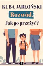 Okładka - Rozwód. Jak go przeżyć? - Kuba Jabłoński