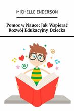 Pomoc w Nauce: Jak Wspierać Rozwój Edukacyjny Dziecka