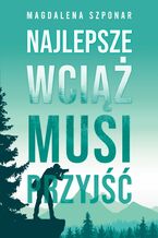 Okładka - Najlepsze wciąż musi przyjść - Magdalena Szponar