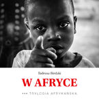 Trylogia Afrykańska (Tom 3). W Afryce. Trylogia Afrykańska