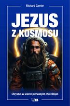 Okładka - Jezus z kosmosu - Richard Carrier