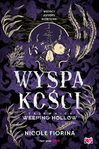 Okładka - Wyspa kości. Tajemnice Weeping Hollow. Tom 2 - Nicole Fiorina