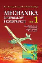 Okładka - Mechanika materiałów i konstrukcji. Tom 1 - Andrzej Jaworski, Grzegorz Krzesiński, Marek Bijak-Żochowski (red.), Tomasz Zagrajek