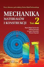 Okładka - Mechanika materiałów i konstrukcji. Tom 2 - Andrzej Jaworski, Grzegorz Krzesiński, Marek Bijak-Żochowski (red.), Tomasz Zagrajek