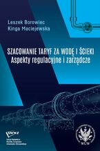 Okładka - Szacowanie taryf za wodę i ścieki - Leszek Borowiec, Kinga Maciejewska