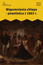 Okładka - Wspomnienia chłopa - powstańca z 1863 r - Ignacy Drygas