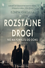 Okładka - Rozstajne drogi. Nie ma powrotu do domu - Elżbieta Jodko-Kula