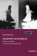 Okadka ksiki Filmowe sensorium. Teoria zmysw i jej krytyczny potencja