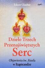 Okładka - Dzieło Trzech Przenajświętszych Serc. Objawienia św. Józefa w Itapirandze - Edson Glauber