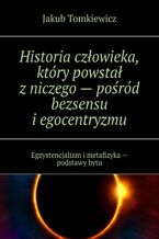 Historia człowieka, który powstał z niczego -- pośród bezsensu i egocentryzmu