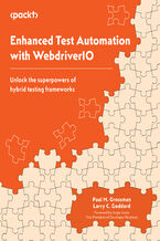 Enhanced Test Automation with WebdriverIO. Unlock the superpowers of hybrid testing frameworks