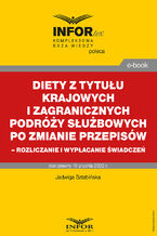 Diety z tytułu krajowych i zagranicznych podróży służbowych po zmianie przepisów - rozliczanie i wypłacanie świadczeń