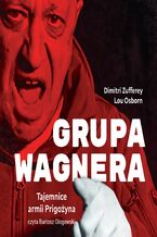 Okładka - Grupa Wagnera. Tajemnice armii Prigożyna - Dimitri Zufferey, Lou Osborn