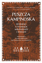 Okładka - Puszcza Kampinoska. Opowieści o wydmach, mokradłach i sosnach. Przewodnik po krajobrazach przyrodniczo-kulturowych - Szymon Jastrzębowski, Tomasz Związek, Jacek Marek (fotografie)