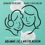 Okładka - Dogadać się z nastolatkiem - Agnieszka Kozak, Joanna Berendt