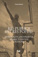 Okładka - Res publica est res populi. Myśl polityczno-prawna Marka Tulliusza Cycerona - Tomasz Banach