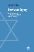 Okładka - Obrazowanie Zagłady - Krzysztof Rybak