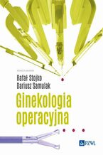 Okładka - Ginekologia operacyjna - Rafał Stojko, Dariusz Samulak