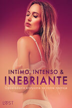 Okadka ksiki Intimo, Intenso & Inebriante: Opowiadania erotyczne na rne nastroje