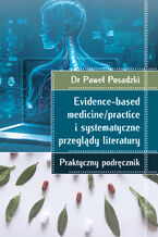 Okadka ksiki Evidence-based medicine/practice i systematyczne przegldy literatury: praktyczny podrcznik