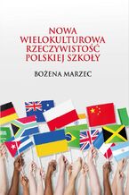 Okładka - Nowa wielokulturowa rzeczywistość polskiej szkoły - Bożena Marzec