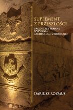 Okadka ksiki Suplement z przeszoci. Badawcze i prawne wyzwania archeologii ydowskiej