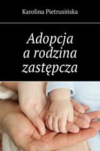 Adopcja a rodzina zastępcza