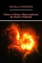 Okładka - Chaos w Nauce: Wprowadzenie do Teorii i Praktyki - Michelle Enderson