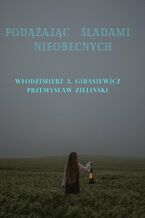 Okładka - Podążając śladami nieobecnych - Włodzimierz Gibasiewicz, Przemysław Zieliński