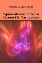 Okładka - Wprowadzenie do Teorii Chaosu i Jej Zastosowań - Michelle Enderson