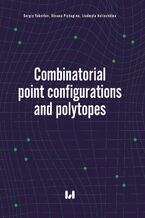 Okładka - Combinatorial point configurations and polytopes - Sergiy Yakovlev, Oksana Pichugina, Liudmyla Koliechkina