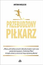 Okładka - Przebudzony piłkarz - Mielecki Antoni