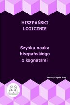 Okładka - Hiszpański logicznie. Szybka nauka hiszpańskiego z kognatami - Agata Bury