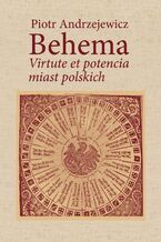 Okładka - Bohema. Virtute et potencia miast polskich - Piotr Andrzejewicz