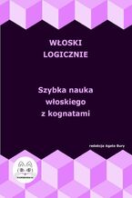 Okładka - Włoski logicznie. Szybka nauka włoskiego z kognatami - Agata Bury