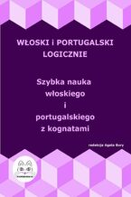 Okadka ksiki Woski i portugalski logicznie. Szybka nauka woskiego i portugalskiego z kognatami