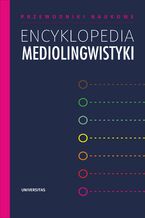 Okładka - Encyklopedia mediolingwistyki - Iwona Loewe