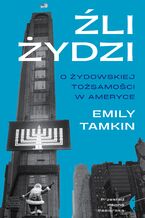 Okładka - Źli Żydzi. O żydowskiej tożsamości w Ameryce - Emily Tamkin