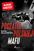 Okładka - Początki polskiej mafii (#4) - Paweł Szlachetko