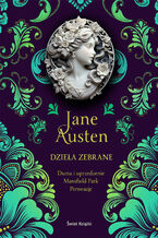 Jane Austen. Dzieła Zebrane. Tom 2. Duma i uprzedzenie, Mansfield Park, Perswazje