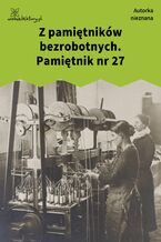 Okładka - Z pamiętników bezrobotnych. Pamiętnik nr 27 - Autorka nieznana