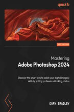 Okadka ksiki Mastering Adobe Photoshop 2024. Discover the smart way to polish your digital imagery skills by editing professional looking photos