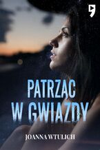 Okładka - Patrząc w gwiazdy - Joanna Wtulich