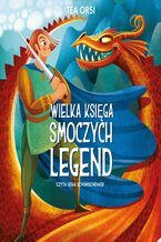 Okładka - Wielka księga smoczych legend - Tea Orsi