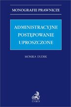 Okładka - Administracyjne postępowanie uproszczone - Monika Dudek