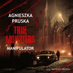 Manipulator. True Monsters. Tom 1